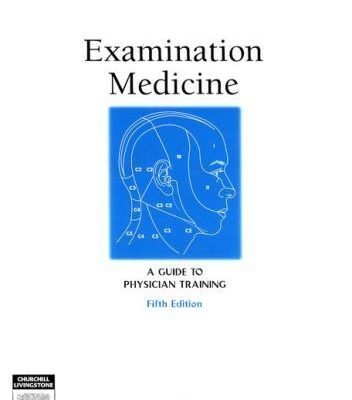 Examination Medicine: A Guide to Physician Training (Fifth Edition) (The Examination S.)