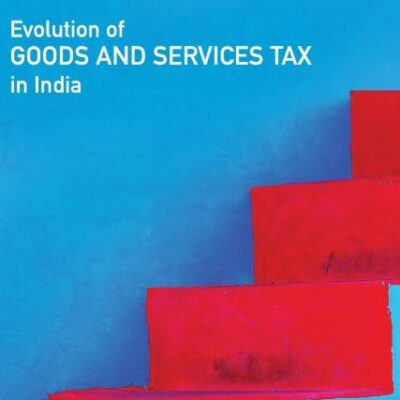 Evolution of Goods and Services Tax in India