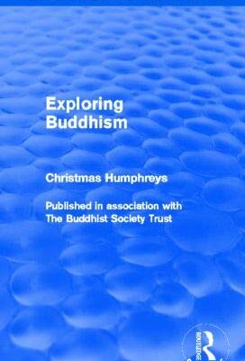 Exploring Buddhism: Published in Association With The Buddhist Society Trust
