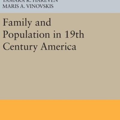 Family and Population in 19th Century America (Quantitative Studies in History)