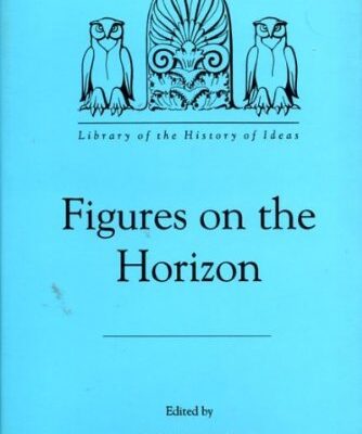 Figures on the Horizon: v. 12 (Library of the History of Ideas)