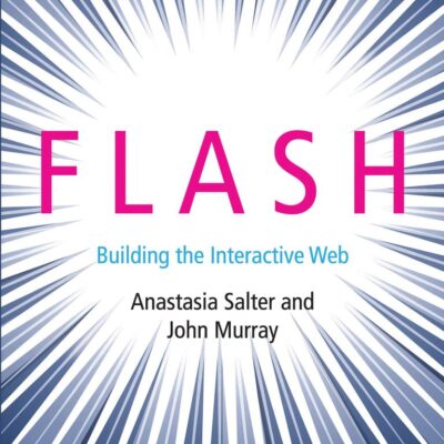 Flash: Building the Interactive Web (Platform Studies)