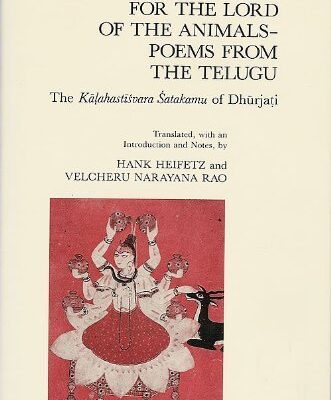 For the Lord of the Animals Poems from the Telugu: The Kalahastisvarn Satakamu of Dhurjati: Omit South Asia