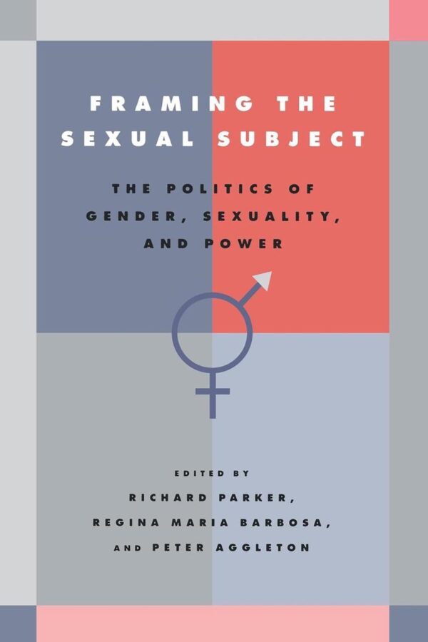 Framing the Sexual Subject: The Politics of Gender
