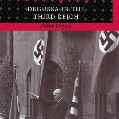 From Cooperation to Complicity: Degussa in the Third Reich