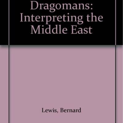 From Babel to Dragomans: Interpreting the Middle East