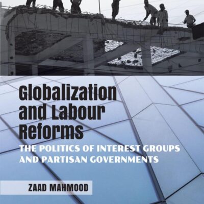 GLOBALIZATION AND LABOUR REFORMS C-PD: The Politics of Interest Groups and Partisan Governments