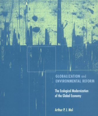 Globalization and Environment Reform: The Ecological Modernization of the Global Economy