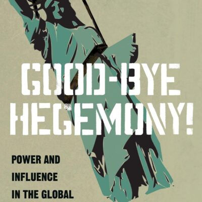 Good-Bye Hegemony!: Power and Influence in the Global System