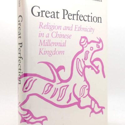 Great Perfection: Religion and Ethnicity in a Chinese Millennial Kingdom