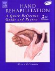 Hand Rehabiliton: A Quick Reference Guide and Review (2nd Edition)