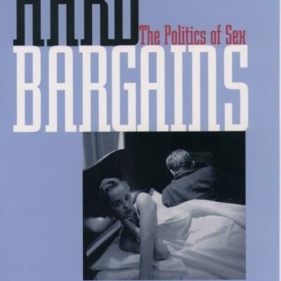 Hard Bargains The Politics of Sex