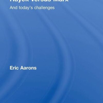 Hayek Versus Marx: And today's challenges (Routledge Frontiers of Political Economy)