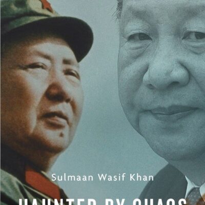 Haunted by Chaos: China’s Grand Strategy from Mao Zedong to Xi Jinping