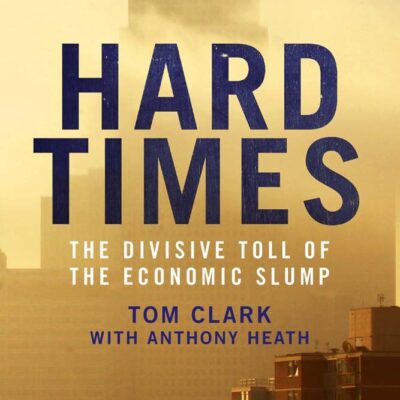 Hard Times – The Divisive Toll of the Economic Slump