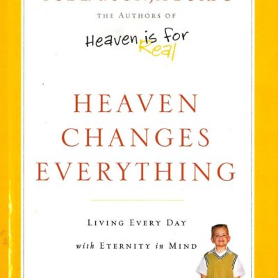 Heaven Changes Everything the Rest of Our Story
