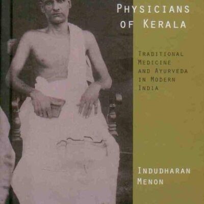 Hereditary Physicians of Kerala: Traditional Medicine and Ayurveda in Modern India