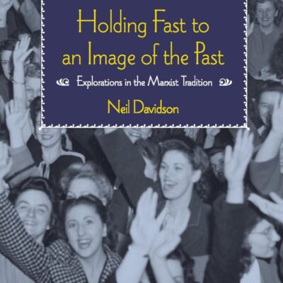 Holding Fast to an Image of the Past: Explorations in the Marxist Tradition