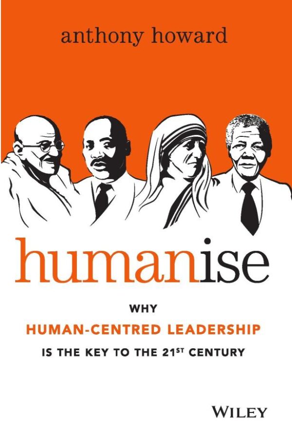 Humanise: Why Human-Centred Leadership is the Key to the 21st Century