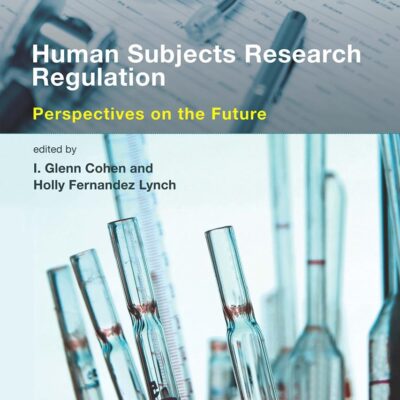 Human Subjects Research Regulation: Perspectives on the Future (Basic Bioethics)
