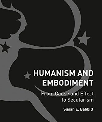 Humanism and Embodiment: From Cause and Effect to Secularism