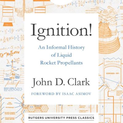 Ignition!: An Informal History of Liquid Rocket Propellants