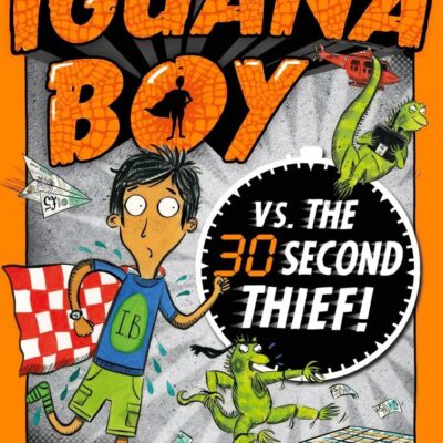 IGUANA BOY SAVES THE WORLD IN 30 SECONDS OR LESS!: BOOK 2