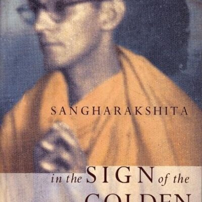 In the Sign of the Golden Wheel: Indian Memories of an English Buddhist: Indian Memoirs of an English Buddhist