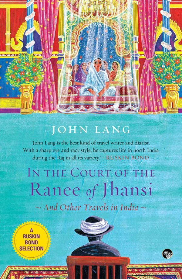 In The Court of the Ranee of Jhansi and Other Travels in India