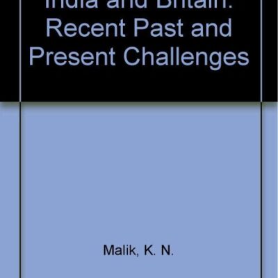 India and Britain: Recent Past and Present Challenges