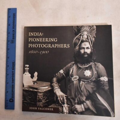 India: Pioneering Photographers: 1850-1900