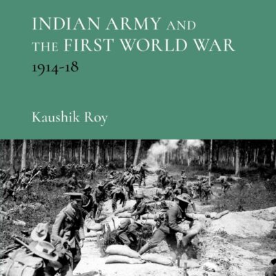 INDIAN ARMY & FIRST WORLD WAR C: 1914 - 18