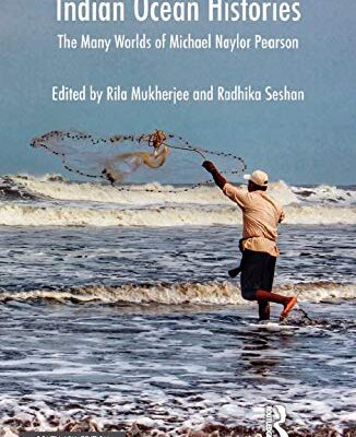 Indian Ocean Histories: The Many Worlds of Michael Naylor Pearson