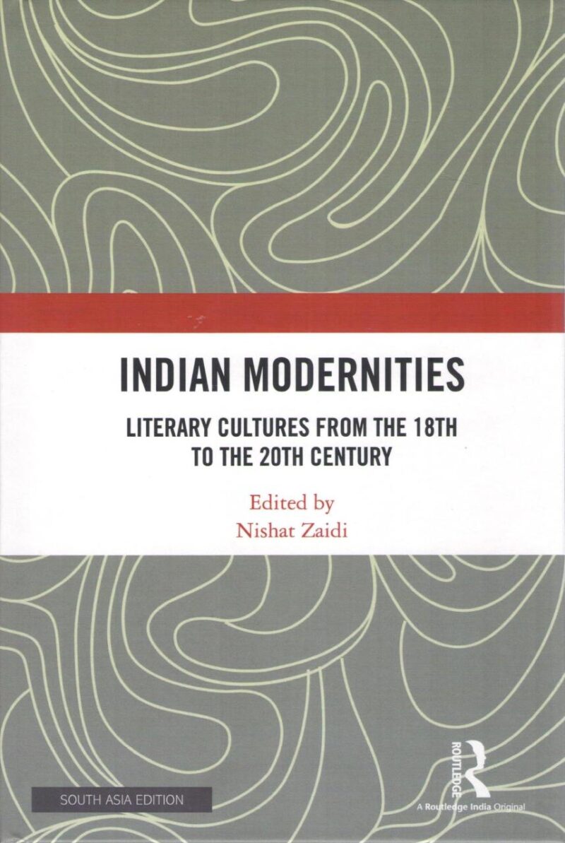 Indian Modernities: Literary Cultures from the 18th to the 20th Century