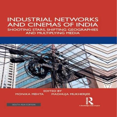 Industrial Networks and Cinemas of India: Shooting Stars