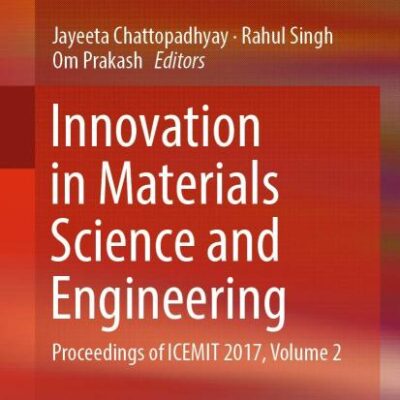 Innovation in Materials Science and Engineering: Proceedings of ICEMIT 2017