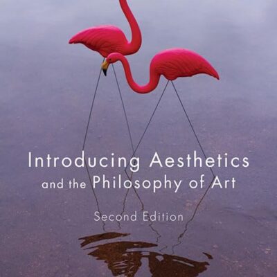 Introducing Aesthetics and the Philosophy of Art