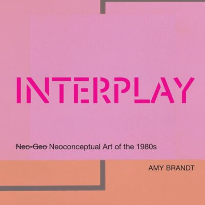 Interplay Neo-Geo Neoconceptual Art of the 1980s (The MIT Press)