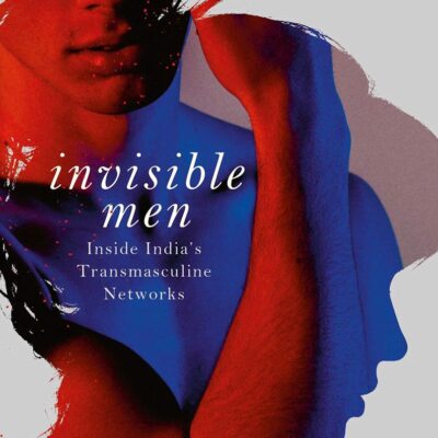 Invisible Men: Inside India’s Transmasculine Network