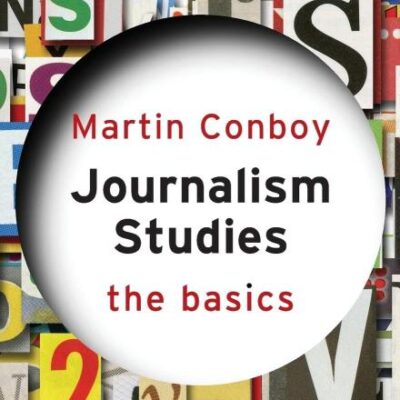 Journalism Studies: The Basics