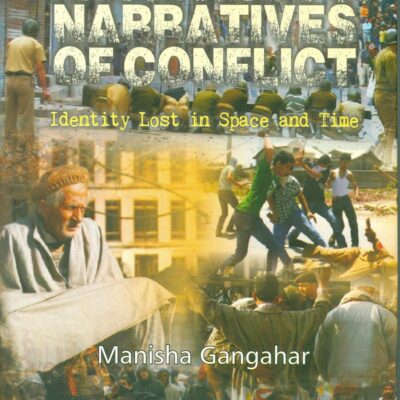 Kashmirs Narratives of Conflict Identity Lost in Space and Time