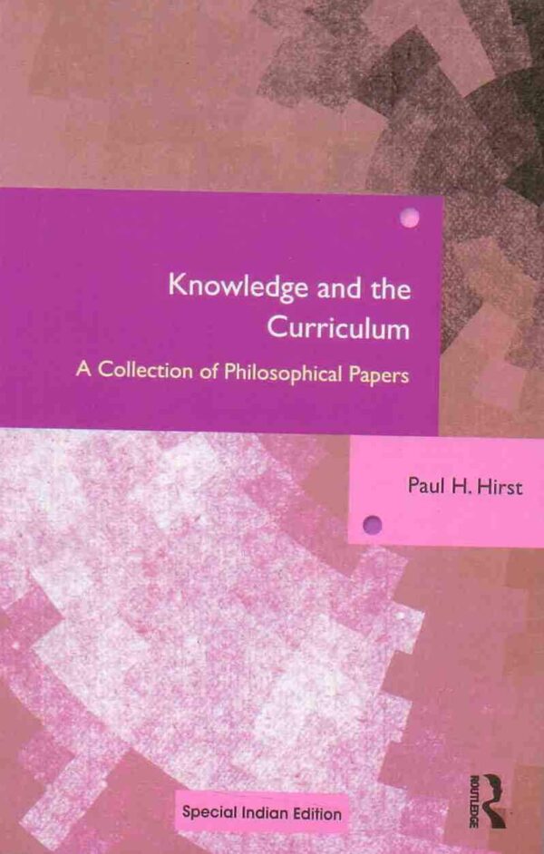 Knowledge and the Curriculum: A Collection of Philosophical Papers