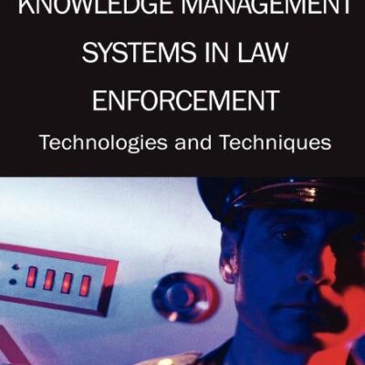 Knowledge Management Systems in Law Enforcement: Technologies and Techniques