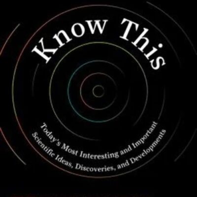 Know this: Today's Most Interesting and Important Scientific Ideas