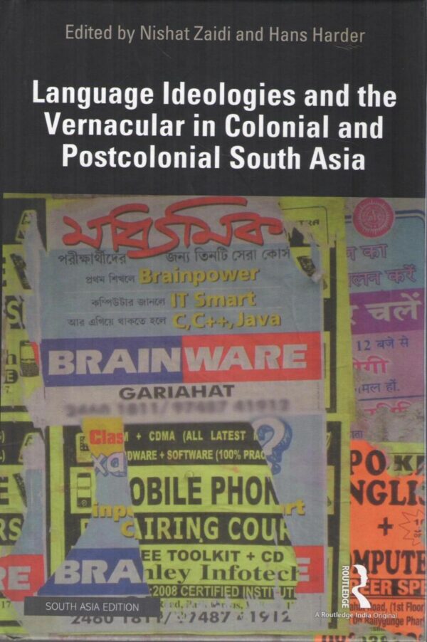 Language Ideologies and the Vernacular in Colonial and Postcolonial South Asia