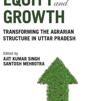 Land Policies for Equity and Growth; Transforming the Agrarian Structure in Uttar Pradesh