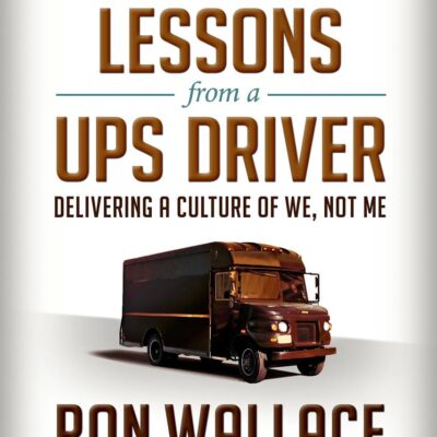Leadership Lessons from a UPS Driver: Delivering A Culture of We