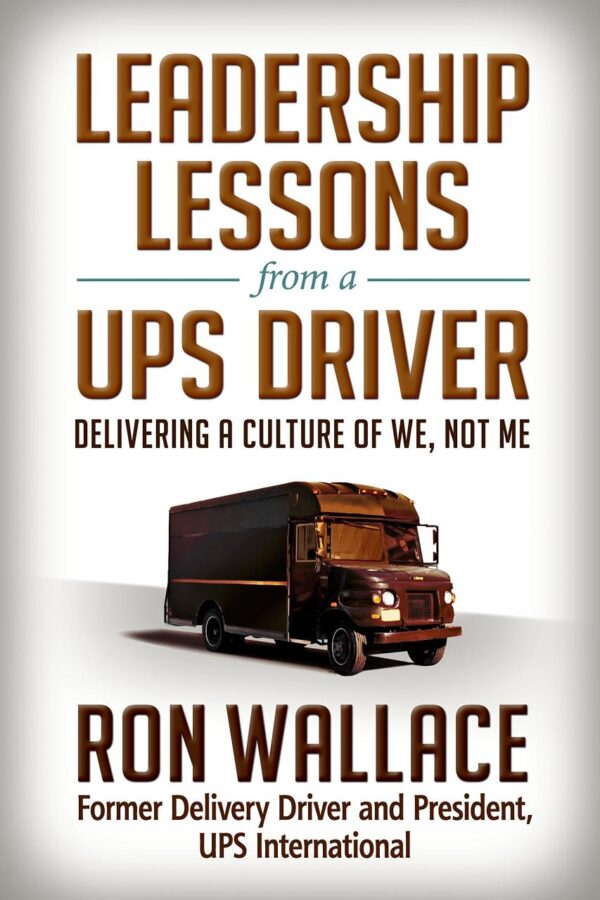 Leadership Lessons from a UPS Driver: Delivering A Culture of We