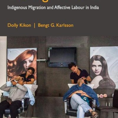 Leaving the Land: Indigenous Migration and Affective Labour in India