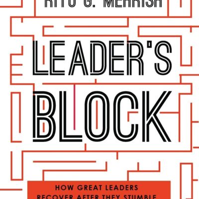 Leader's Block: How Great Leaders Recove: How Great Leaders Recover after They Stumble